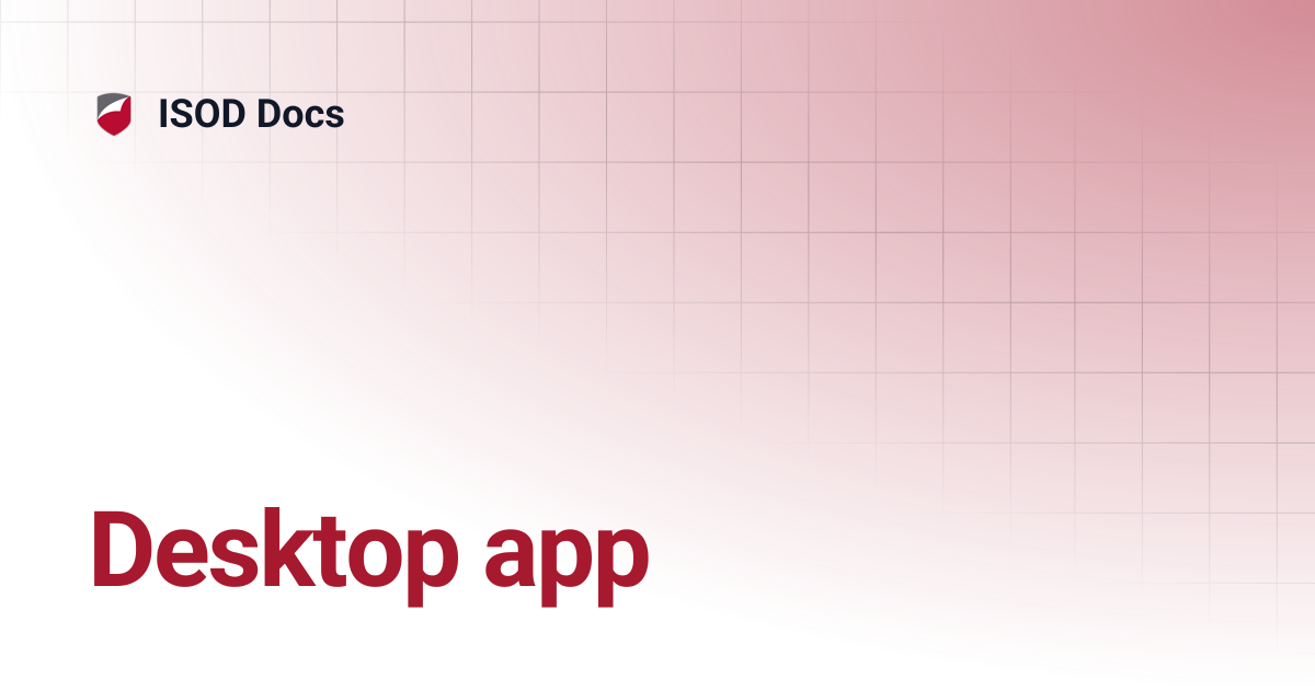 Desktop app | ISOD Docs